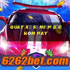 quay xổ số miền bắc hôm nay