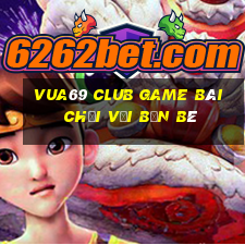 Vua69 Club Game Bài Chơi Với Bạn Bè