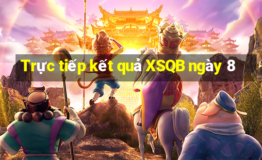 Trực tiếp kết quả XSQB ngày 8