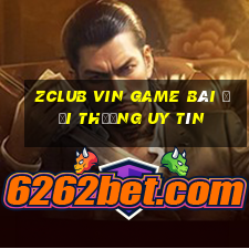 Zclub Vin Game Bài Đổi Thưởng Uy Tín