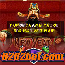 Fun88 thành phố cờ bạc nhỏ Việt nam