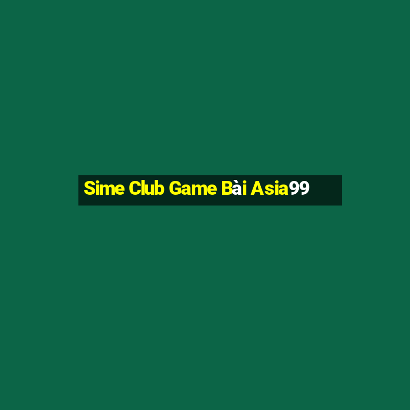 Sime Club Game Bài Asia99