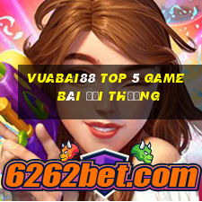 Vuabai88 Top 5 Game Bài Đổi Thưởng