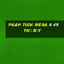 Phân tích MEGA 6 45 thứ bảy