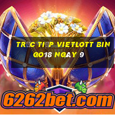 Trực tiếp vietlott Bingo18 ngày 9