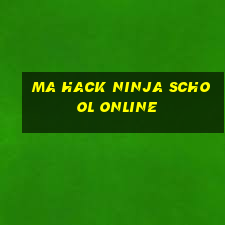 ma hack ninja school online