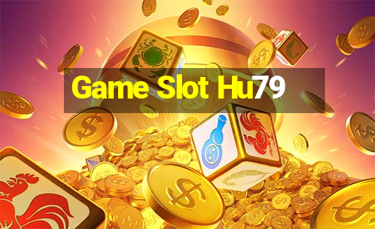 Game Slot Hu79