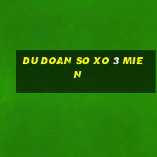 du doan so xo 3 mien