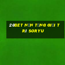 20bet Nền tảng giải trí Soryu