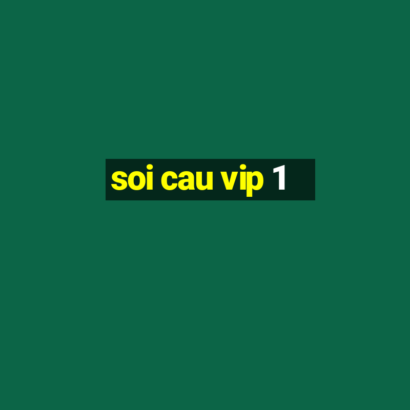 soi cau vip 1