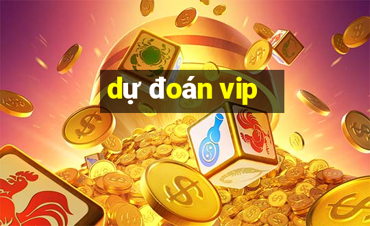 dự đoán vip