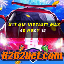 kết quả vietlott Max 4D ngày 18