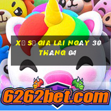 xổ số gia lai ngày 30 tháng 04