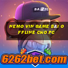 Nemo Vin Game Bài Offline Cho Pc