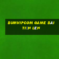 Bumvipcom Game Bài Tiến Lên