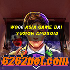 Wo88 Asia Game Bài Yugioh Android