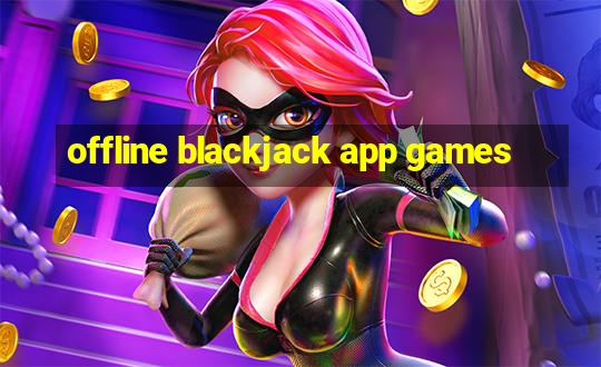 offline blackjack app games