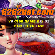 V8 Club Game Bài 52Fun Đổi Thưởng