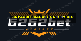 BoyaBull bull Mới nhất ấn bản