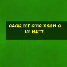 Cách đặt cược XSQN Chủ Nhật