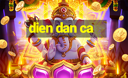 dien dan ca