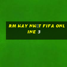 rm hay nhất fifa online 3