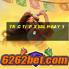 Trực tiếp XSBL ngày 18