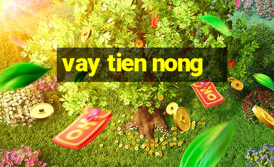 vay tien nong