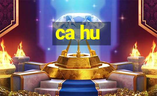 ca hu