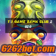 tải game banh club 2020