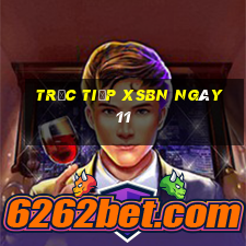 Trực tiếp XSBN ngày 11