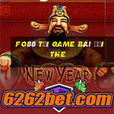 Fo88 Tại Game Bài Đổi The