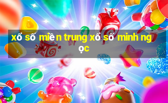 xổ số miền trung xổ số minh ngọc