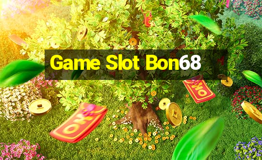 Game Slot Bon68