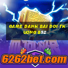 game danh bai doi thuong b52