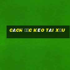 cách đọc kèo tài xỉu