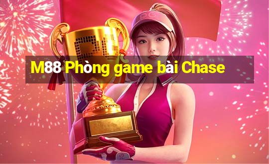 M88 Phòng game bài Chase