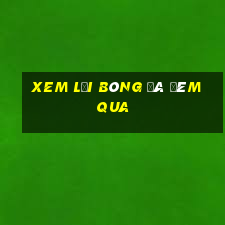 xem lại bóng đá đêm qua