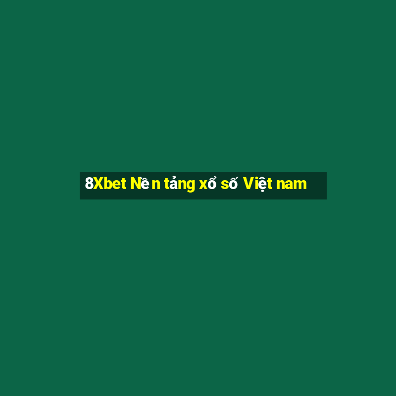 8Xbet Nền tảng xổ số Việt nam