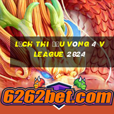 lịch thi đấu vòng 4 v league 2024