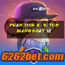 Phân tích Xổ Số Tiền Giang ngày 12