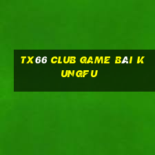 Tx66 Club Game Bài Kungfu