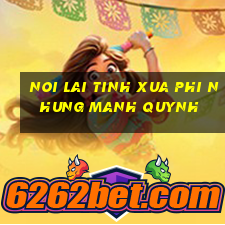 noi lai tinh xua phi nhung manh quynh