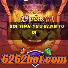 boi tinh yeu bang tuoi