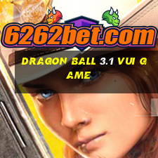 dragon ball 3.1 vui game