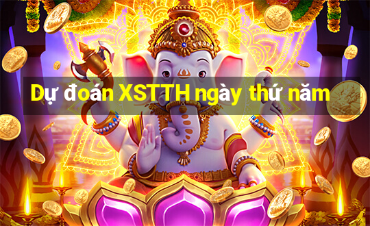 Dự đoán XSTTH ngày thứ năm