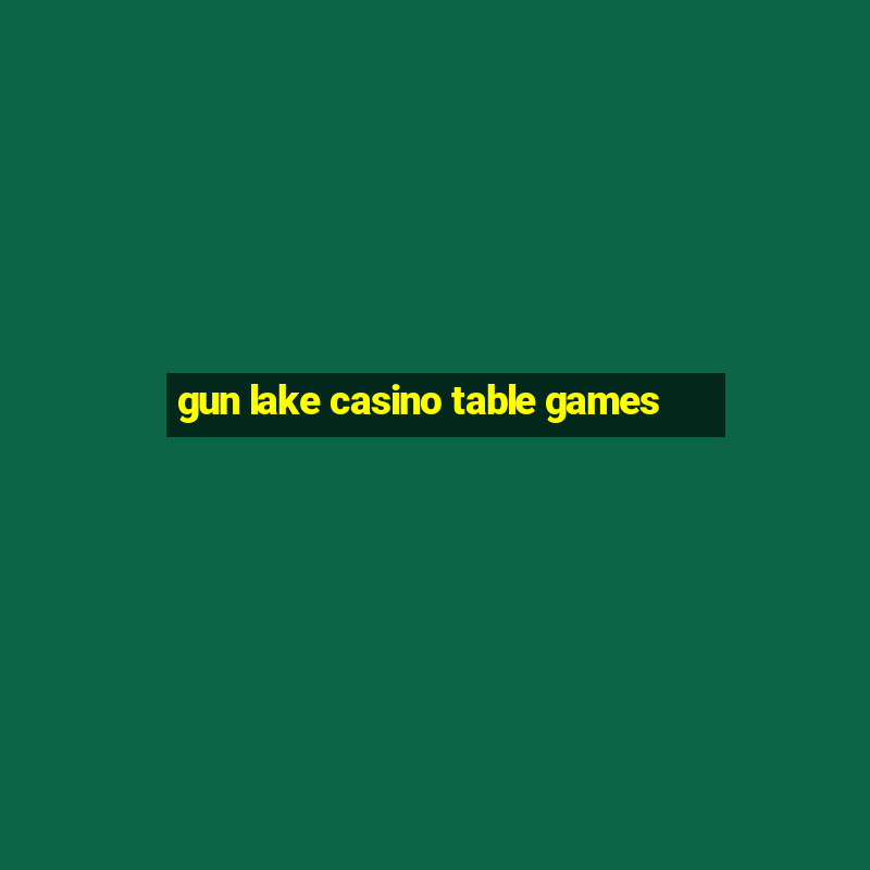 gun lake casino table games