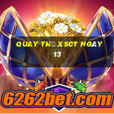 Quay thử XSCT ngày 13