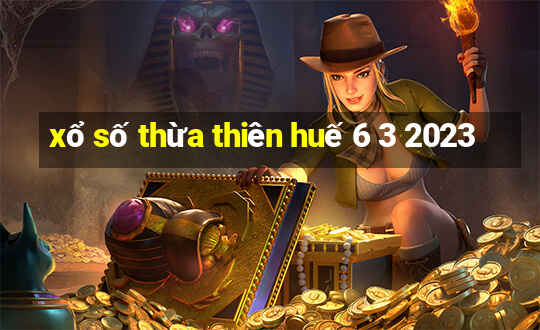 xổ số thừa thiên huế 6 3 2023