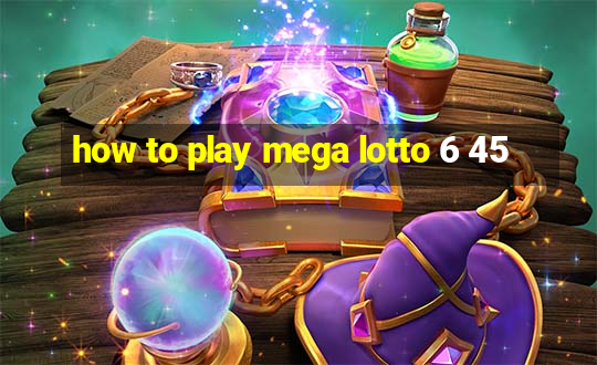 how to play mega lotto 6 45